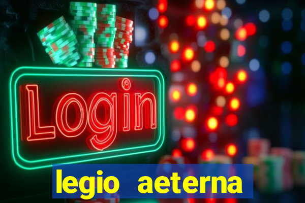 legio aeterna victrix letra